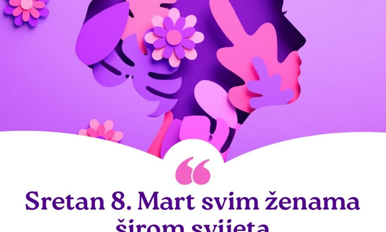 Danas se u cijelom svijetu obilježava 8.mart Međunarodni Dan žena